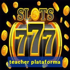 teacher plataforma